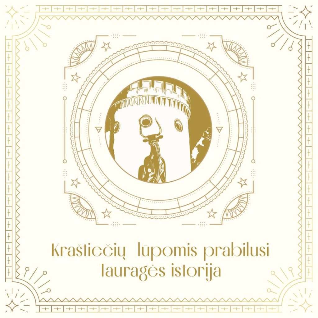 Kraštiečių lūpomis prabilusi Tauragės istorija
